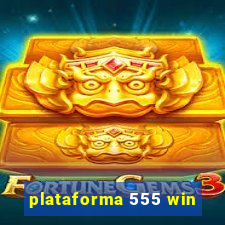 plataforma 555 win